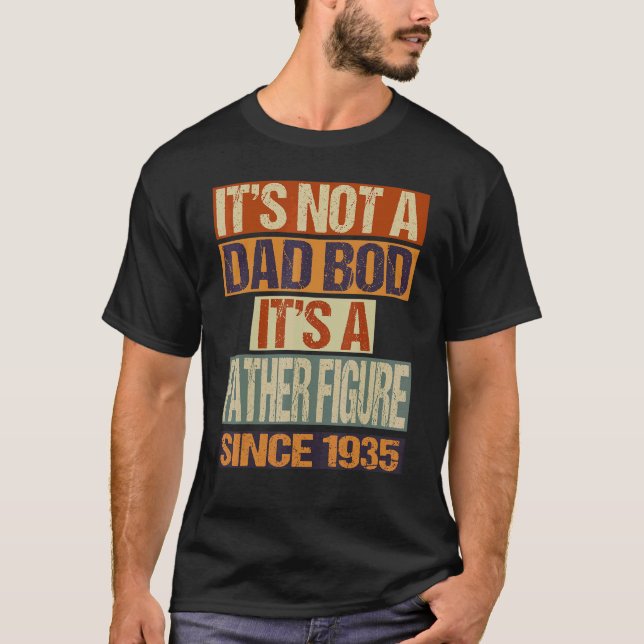 It's Not A Dad Bod  Father Figure Since 1935 Fathe T-Shirt (Front)