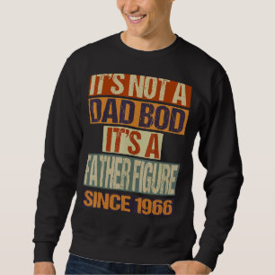 It's Not A Dad Bod Father Figure Since 1966 Fathe Sweatshirt