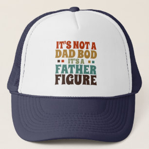 Its Not a Dad Bod Fathers Day Trucker Hat