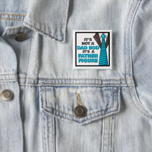 It's Not A Dad Bod It's A Father Figure 15 Cm Square Badge