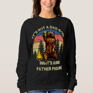 It's Not A Dad Bod It's A Father Figure 1 Sweatshirt