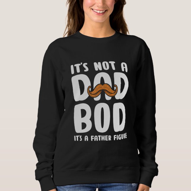 It's Not A Dad Bod It's A Father Figure 2023_3 Sweatshirt (Front)