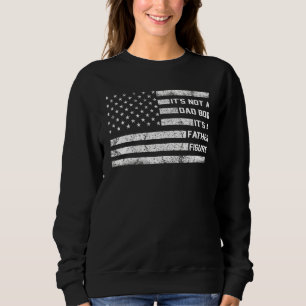It's Not A Dad Bod It's A Father Figure American F Sweatshirt