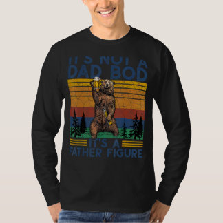 It's Not A Dad Bod It's A Father Figure Bear Camp T-Shirt