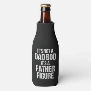 It's Not A Dad Bod It's A Father Figure Bottle Cooler