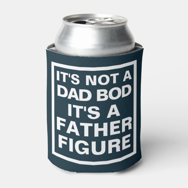 It's Not a Dad Bod, It's a Father Figure Can Coole Cooler (Can Front)