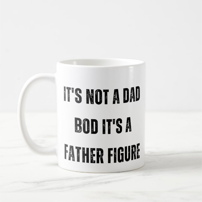 It's Not A Dad BOD It's A Father Figure Coffee Mug (Left)