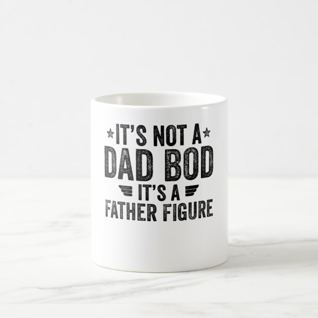 It's Not A Dad Bod It's A Father Figure Coffee Mug (Center)