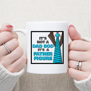 It's Not A Dad Bod It's A Father Figure Coffee Mug