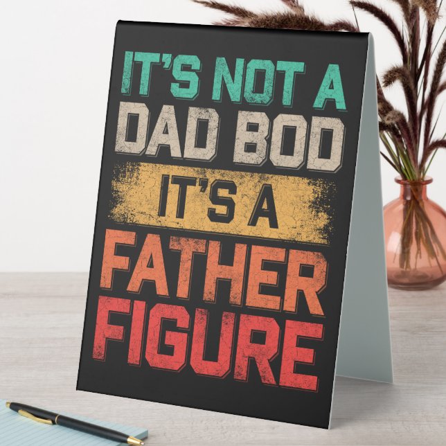 It's Not A Dad Bod It's A Father Figure Funny (In SItu (Table))