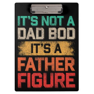 It's Not A Dad Bod It's A Father Figure Funny Clipboard