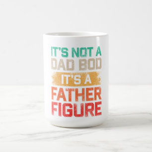 It's Not A Dad Bod It's A Father Figure Funny Coffee Mug