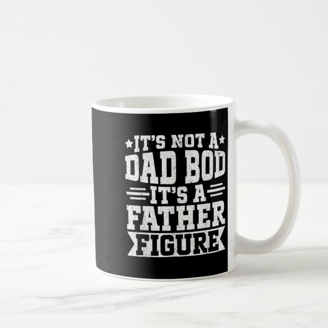 Its Not A Dad Bod Its A Father Figure Funny Dad Bo Coffee Mug (Right)