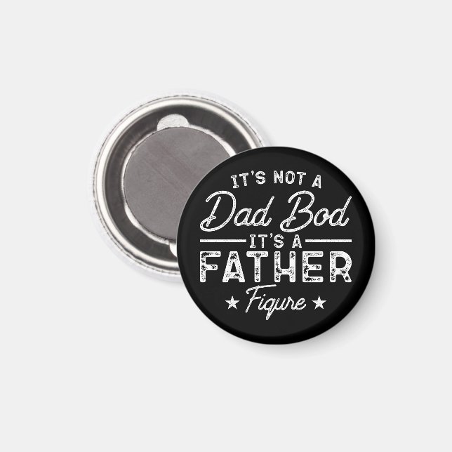 It's Not A Dad Bod It's A Father Figure Funny Dad Magnet (Front/Back)