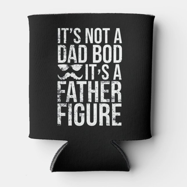 It's Not A Dad Bod It's A Father Figure Funny Gift Can Cooler (Front)
