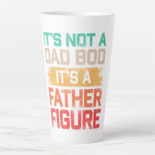 It's Not A Dad Bod It's A Father Figure Funny Latte Mug (Front)