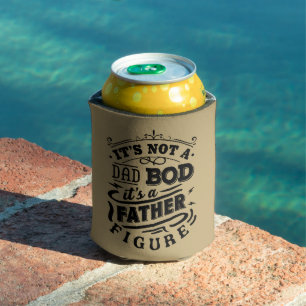 It's Not a Dad Bod-It's A Father Figure Funny Text Can Cooler