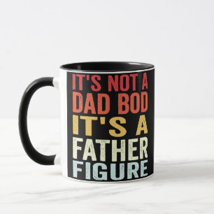 It's Not A Dad Bod It's A Father Figure Mug