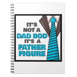 It's Not A Dad Bod It's A Father Figure Notebook