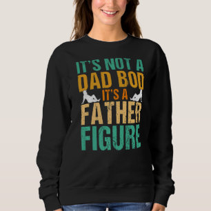 It's Not A Dad Bod It's A Father Figure Retro Pa Sweatshirt