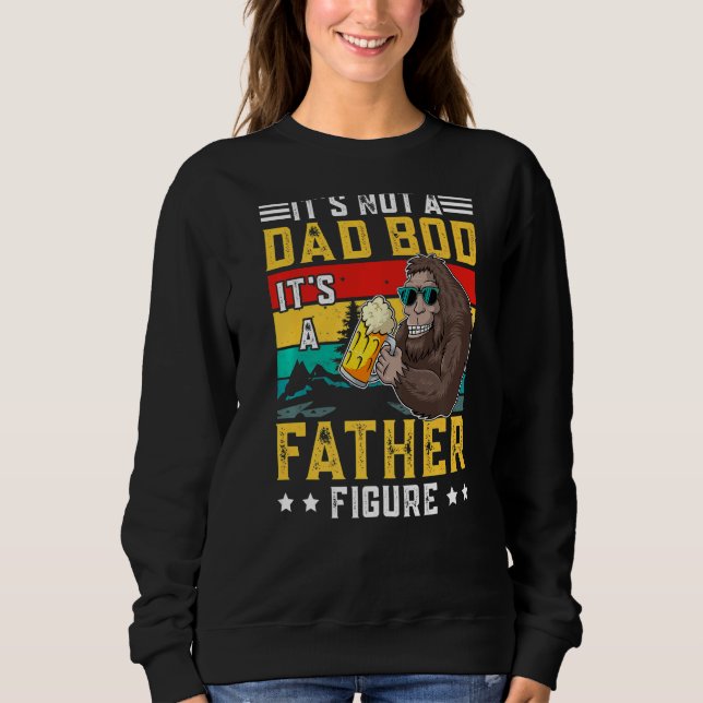 It's Not A Dad Bod It's A Father Figure Sweatshirt (Front)