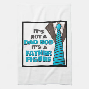 It's Not A Dad Bod It's A Father Figure Tea Towel
