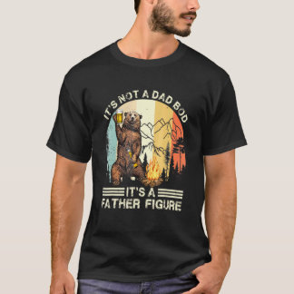 Its Not A Dad Bod Its Father Figure Bear Beer Retr T-Shirt