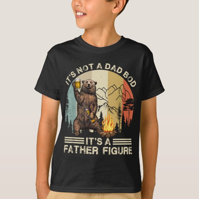It's Not A Dad Bod It's Father Figure Funny Bear C T-Shirt (Front)
