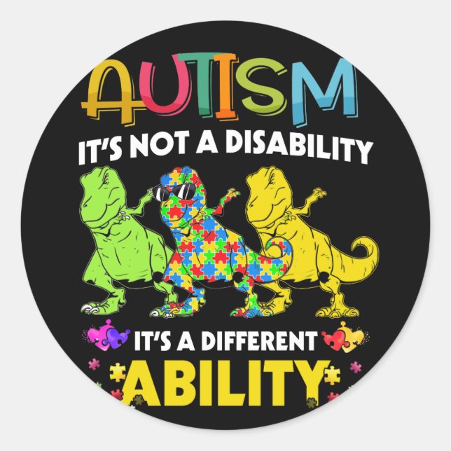 Its Not A Disability Ability Autism Dinosaur Classic Round Sticker (Front)