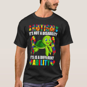 Its Not A Disability Different Ability Autism Turt T-Shirt