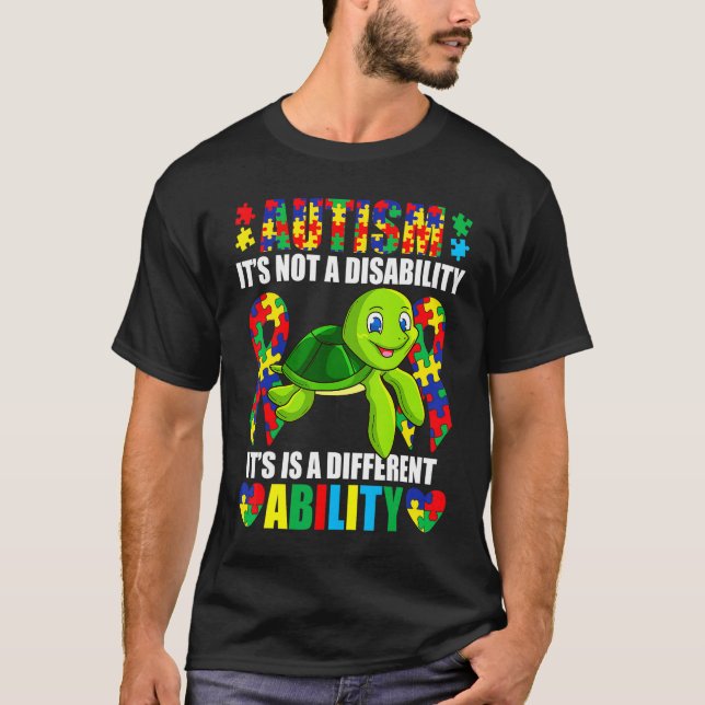 Its Not A Disability Different Ability Autism Turt T-Shirt (Front)