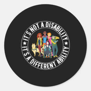 Its Not A Disability Its A Different Ability Speci Classic Round Sticker