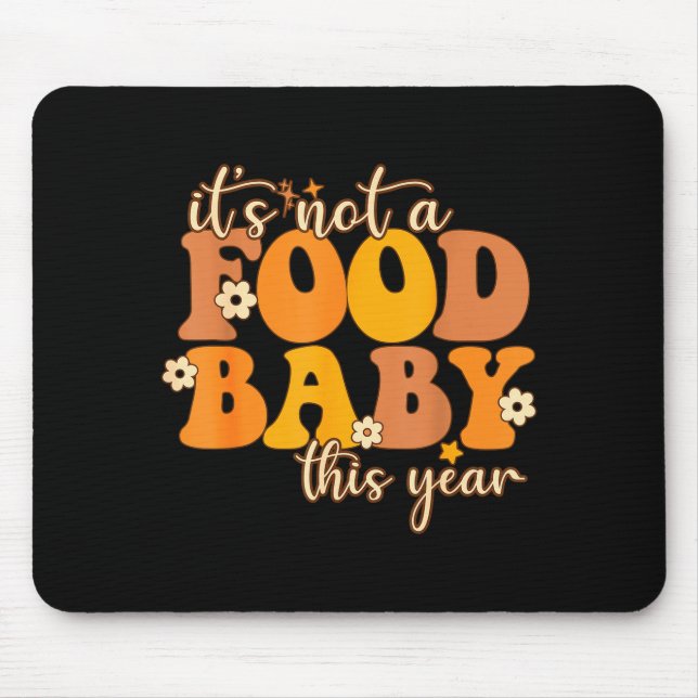 Its Not A Food Baby This Year Thanksgiving Pregnan Mouse Pad (Front)