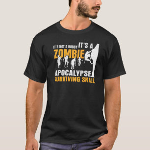 It's Not A Hobby It's A Zombie Apocalypse Skill Bo T-Shirt