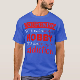 Its Not A Hobby Its An Addiction Couponing T-Shirt