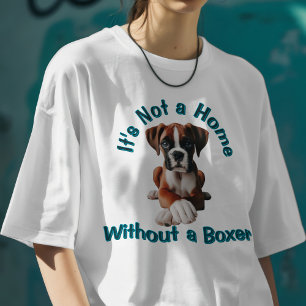 It's Not a Home Without a Boxer T-Shirt