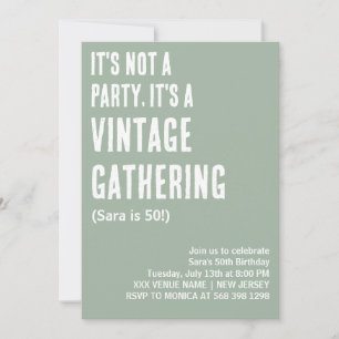 IT'S NOT A PARTY IT'S A VINTAGE GATHERING BIRTHDAY INVITATION