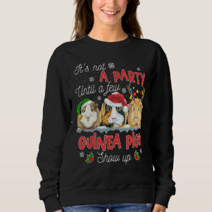 It's Not A Party Until A Few Guinea Pigs Show Up S Sweatshirt