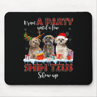 It's Not A Party Until A Few Shih Tzus Santa Show Mouse Pad