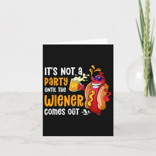 It's Not A Party Until A Weiner Comes Out Drinker  Card