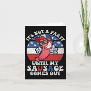 Its Not A Party Until My Sausage Comes Out Funny 4 Card
