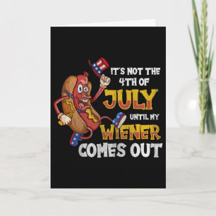 Its Not A Party Until My Wiener Comes Out 4th Of J Card
