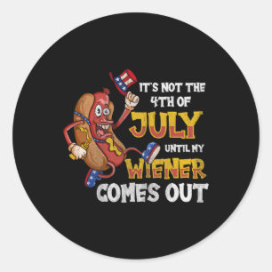 Its Not A Party Until My Wiener Comes Out 4th Of J Classic Round Sticker