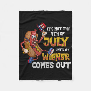 Its Not A Party Until My Wiener Comes Out 4th Of J Fleece Blanket