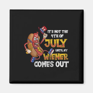 Its Not A Party Until My Wiener Comes Out 4th Of J Magnet