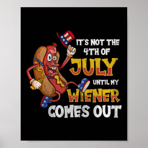 Its Not A Party Until My Wiener Comes Out 4th Of J Poster