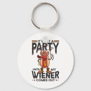 It's Not A Party Until My Wiener Comes Out Funny H Key Ring