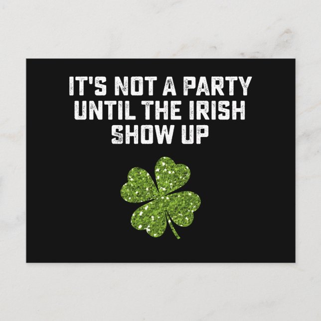 It's Not A Party Until The Irish Show Up Postcard (Front)
