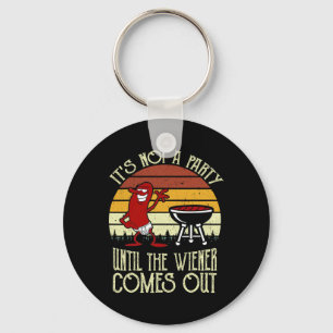 It's Not A Party Until The Wiener Comes Out Hot Do Key Ring