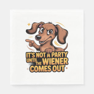 It's Not A Party Until The Wiener Comes Out Napkin